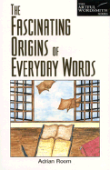 Fascinating Origins of Everyday Words