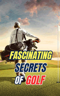 Fascinating Secrets of Golf