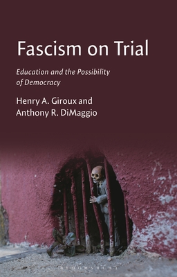 Fascism on Trial: Education and the Possibility of Democracy - Giroux, Henry A, and Dimaggio, Anthony R