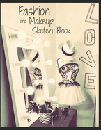 Fashion and Makeup Sketch Book: 8.5" x 11" Blank model and face templates to design your own fashion & makeup looks