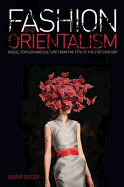Fashion and Orientalism: Dress, Textiles and Culture from the 17th to the 21st Century
