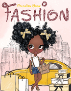 Fashion Coloring Book: Fashion, Style, Beauty & Creative Expression for Black and Brown Girls with Natural Curly Hair Coloring Book for African American Girls