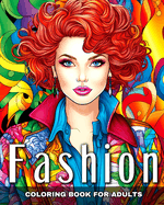 Fashion Coloring Book for Adults: Fashion Design, Modern and Vintage Outfits, and Fascinating Designs to Color