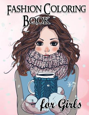 Fashion Coloring Book for Girls: Fun Fashion and Fresh Styles!: Coloring Book for Girls (Fashion & Other Fun Coloring Books for Adults, Teens, & Girls) - Coloring Book for Girls, Fashion