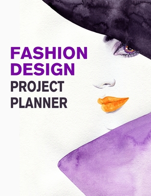 Fashion Design Project Planner: Fashion Trend Forecasting Planner for Fashion Designer, Professional and Beginner - Female Figure Template for Creating Your Fashion Design Portfolio - Derrick, Lance