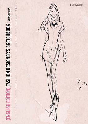 FASHION DESIGNERS SKETCHBOOK - women figures (English Edition) - Jelezky, Dimitri, and Eletski, Dimitri