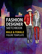 Fashion Designer Sketchbook Male & Female Figure Template: Large Male & Female Croquis for Easily Sketching Your Fashion Design Styles and Building Your Portfolio, Xmas Gift for Fashionista