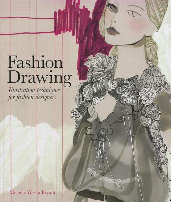 Fashion Drawing: Illustration Techniques for Fashion Designers - Bryant, Michele Wesen