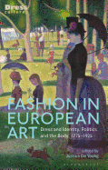 Fashion in European Art: Dress and Identity, Politics and the Body, 1775-1925