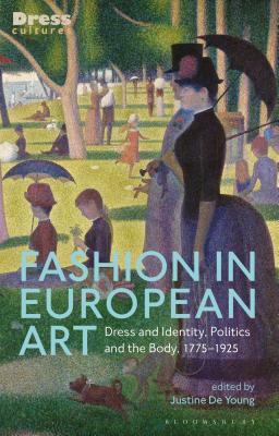 Fashion in European Art: Dress and Identity, Politics and the Body, 1775-1925 - Young, Justine De (Editor)