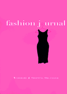 Fashion Journal: Wardrobe and Shopping Organizer - Horowitz, Janet, and Faggella, Kathy