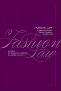 Fashion Law: A Guide for Designers, Fashion Executives, and Attorneys