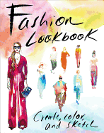 Fashion Lookbook: Create, Color, and Sketch
