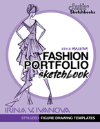 Fashion Portfolio Sketchbook: Stylized Figure Drawing Templates. Style Malvina. (Fashion Croquis Sketch Books)