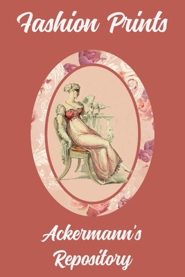 Fashion Prints: Ackermann's Repository - Ellis, Susana (Editor)