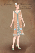Fashion Sketchbook Figure Drawing Poses for Designers: Fashion sketch templates with 1920 vintage style illustration of art deco flapper dress