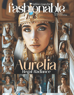 Fashionable Magazine: Aurelia - Regal Radiance - Egyptian Queens Revived in White and Gold Splendor: A Majestic Odyssey through Time Where Tradition Meets Contemporary Glamour Step into Sovereignty