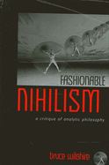 Fashionable Nihilism: A Critique of Analytic Philosophy