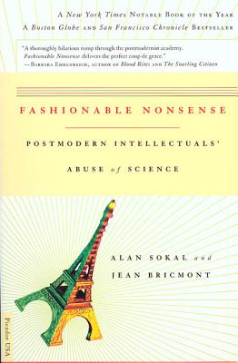Fashionable Nonsense: Postmodern Intellectuals' Abuse of Science - Sokal, Alan, and Bricmont, Jean