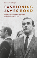 Fashioning James Bond: Costume, Gender & Identity in the World of 007