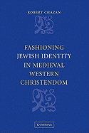 Fashioning Jewish Identity in Medieval Western Christendom