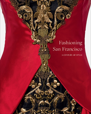 Fashioning San Francisco: A Century of Style - Camerlengo, Laura L (Editor), and Fine Arts Museums of San Francisco (Producer)