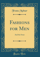 Fashions for Men: And the Swan (Classic Reprint)