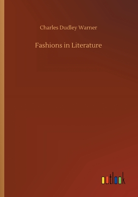 Fashions in Literature - Warner, Charles Dudley