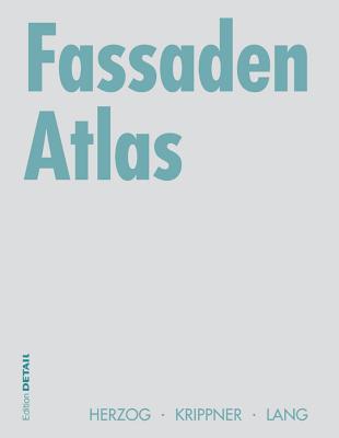 Fassaden Atlas - Herzog, Thomas, and Krippner, Roland, and Lang, Werner