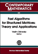 Fast Algorithms for Structured Matrices: Theory and Applications: Ams-IMS-Siam Joint Summer Research Conference on Fast Algorithms in Mathematics, Computer Science, and Engineering, August 5-9, 2001, Mount Holyoke College, South Hadley, Massachusetts