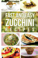 Fast And Easy Zucchini Recipes - Anela T