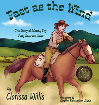 Fast as the Wind: The Story of Johnny Fry Pony Express Rider - Willis, Clarissa