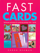 Fast Cards: Techniques and Projects for Producing Greetings Cards - Quickly