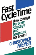 Fast Cycle Time: How to Align Purpose, Strategy, and Structure for Speed