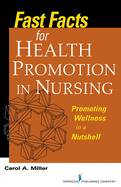 Fast Facts for Health Promotion in Nursing: Promoting Wellness in a Nutshell