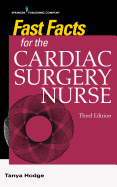 Fast Facts for the Cardiac Surgery Nurse, Third Edition: Caring for Cardiac Surgery Patients
