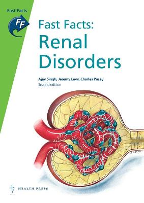 Fast Facts: Renal Disorders - Levy, Jeremy, and Pusey, Charles, and Singh, Ajay, MD