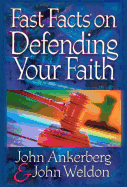 Fast Factsa (R) on Defending Your Faith