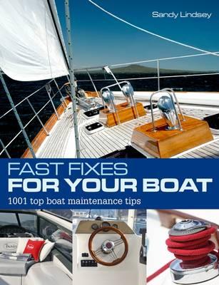 Fast Fixes for Your Boat: 1001 Top Boat Maintenance Tips - Lindsey, Sandy