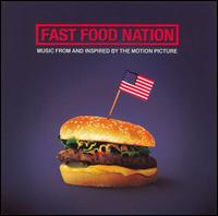 Fast Food Nation: Music from and Inspired by the Motion Picture - Original Soundtrack