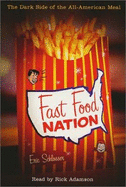 Fast Food Nation: The Dark Side of the All-American Meal - Schlosser, Eric, and Adamson, Rick (Read by)