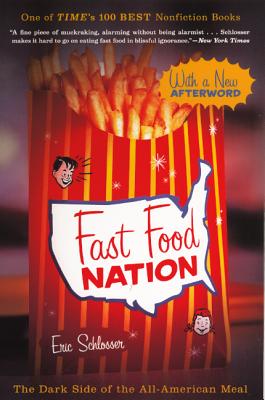 Fast Food Nation: The Dark Side of the All-American Meal - Schlosser, Eric