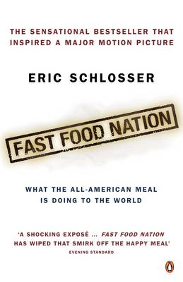 Fast Food Nation: What the All-American Meal is Doing to the World - Schlosser, Eric