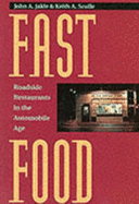 Fast Food: Roadside Restaurants in the Automobile Age - Jakle, John A, Professor, and Sculle, Keith A, Professor