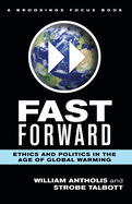 Fast Forward: Ethics and Politics in the Age of Global Warming