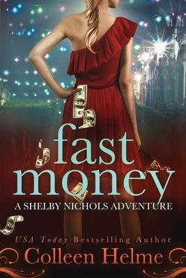 Fast Money: A Shelby Nichols Adventure - Helme, Colleen
