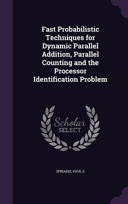 Fast Probabilistic Techniques for Dynamic Parallel Addition, Parallel Counting and the Processor Identification Problem - Spirakis, Paul G