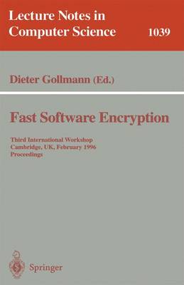Fast Software Encryption: Third International Workshop, Cambridge, Uk, February 21 - 23, 1996. Proceedings - Gollmann, Dieter (Editor)