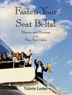 Fasten Your Seat Belts!: History & Heroism in the Pan Am Cabin - Lester, Valerie Browne