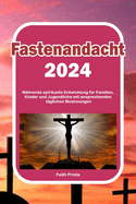 Fastenandacht 2024: N?hrende spirituelle Entwicklung f?r Familien, Kinder und Jugendliche mit ansprechenden t?glichen Besinnungen